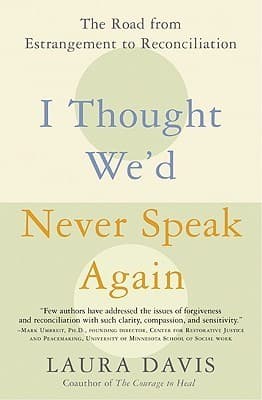 I Thought We'd Never Speak Again: The Road from Estrangement to Reconciliation