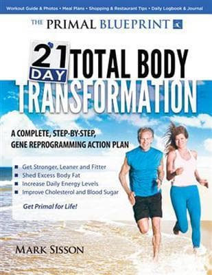 The Primal Blueprint 21-Day Total Body Transformation: A complete, step-by-step, gene reprogramming action plan