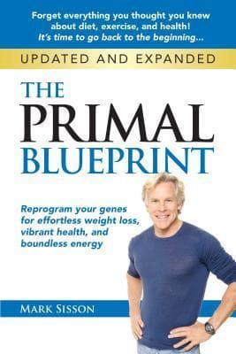 The Primal Blueprint: Reprogram Your Genes for Effortless Weight Loss, Vibrant Health, and Boundless Energy