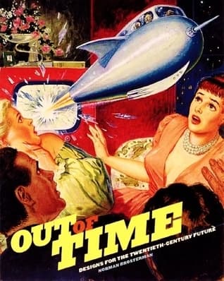 Out of Time: Designs for the Twentieth-Century Future