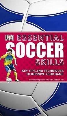 Essential Soccer Skills: Key Tips and Techniques to Improve Your Game