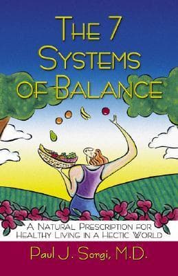 The 7 Systems of Balance: A Natural Prescription for Healthy Living in a Hectic World