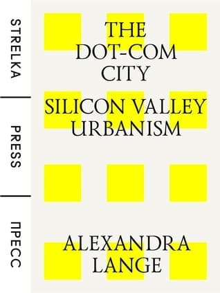 The Dot-Com City: Silicon Valley Urbanism