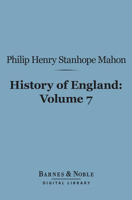 History of England (Barnes & Noble Digital Library): From the Peace of Utrecht to the Peace of Versailles (1713-1783), Volume 7
