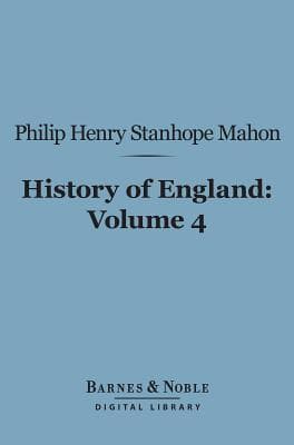 History of England (Barnes & Noble Digital Library): From the Peace of Utrecht to the Peace of Versailles (1713-1783), Volume 4