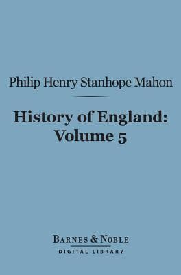 History of England (Barnes & Noble Digital Library): From the Peace of Utrecht to the Peace of Versailles (1713-1783), Volume 5