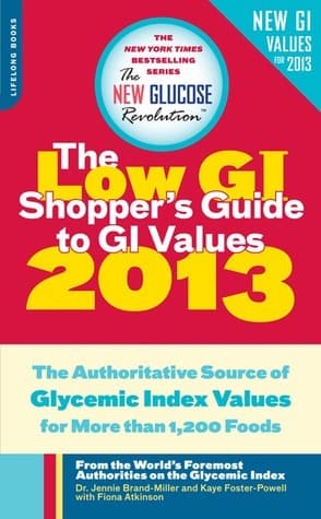 The Low GI Shopper's Guide to GI Values 2013: The Authoritative Source of Glycemic Index Values for More than 1,200 Foods