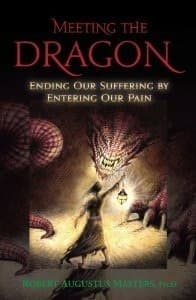 Meeting the Dragon: Ending Our Suffering By Entering Our Pain