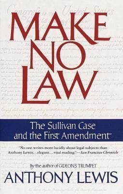 Make No Law: The Sullivan Case and the First Amendment