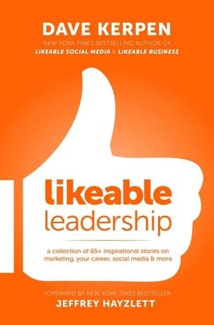 Likeable Leadership: A Collection of 65+ Inspirational Stories on Marketing, Your Career, Social Media & More