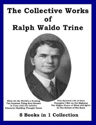 The Collective Works of Ralph Waldo Trine