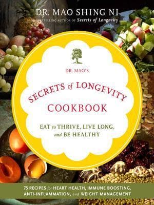 Dr. Mao's Secrets of Longevity Cookbook: Eat to Thrive, Live Long, and Be Healthy