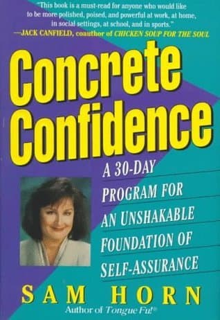 Concrete Confidence: A 30-Day Program for An Unshakable Foundation of Self-Assurance