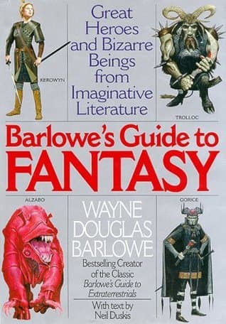 Barlowe's Guide to Fantasy: Great Heroes and Bizarre Beings from Imaginative Literature