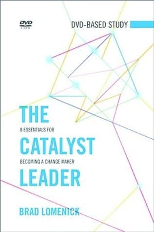 The Catalyst Leader DVD-Based Study Kit: 8 Essentials for Becoming a Change Maker