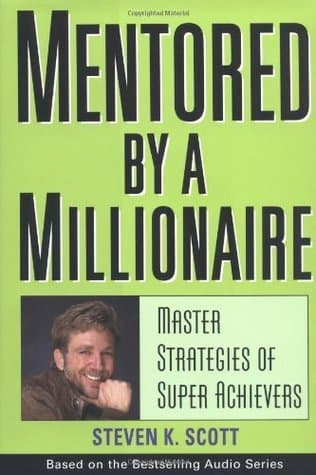 Mentored by a Millionaire: Master Strategies of Super Achievers
