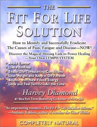 The Fit for Life Solution: How to Identify and Successfully Eradicate the Causes of Pain Fatigue and Disease, Now