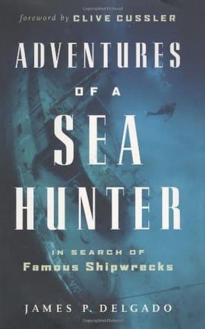 Adventures of a Sea Hunter: In Search of Famous Shipwrecks