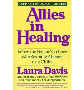 Allies in Healing: When the Person You Love Was Sexually Abused as a Child