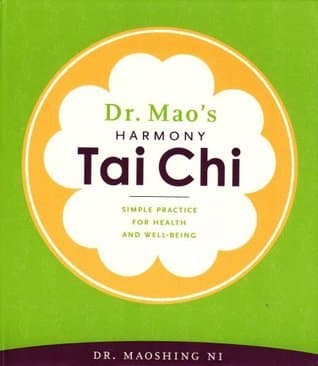Dr. Mao's Harmony Tai Chi: Simple Practice for Health and Well-Being