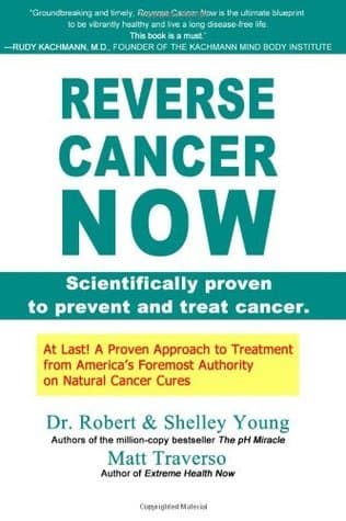 REVERSE CANCER NOW: Scientifically proven to prevent and treat cancer