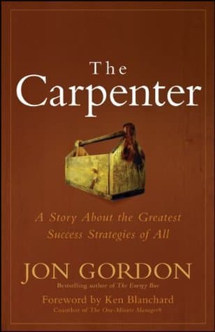 The Carpenter: The 3 Greatest Success Strategies of All