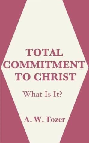 Total Commitment to Christ: What Is It?