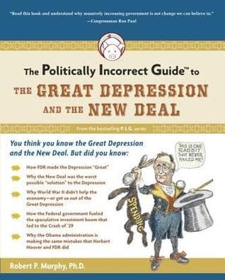 Politically Incorrect Guidetm to the Great Depression and the New Deal