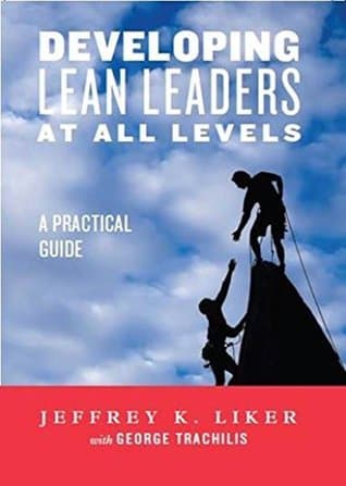 Developing Lean Leaders at All Levels: A Practical Guide