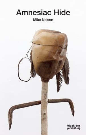 Amnesiac Hide: Mike Nelson