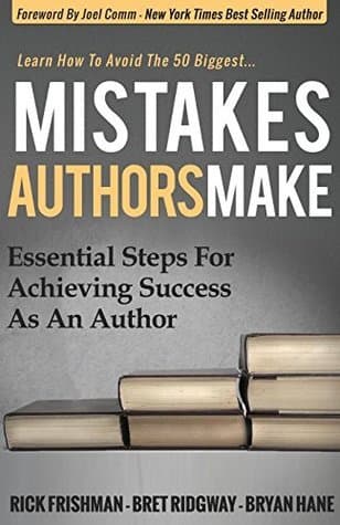 Mistakes Authors Make: Essential Steps for Achieving Success as an Author