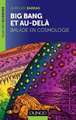 Big Bang Et Au-Dela: Balade En Cosmologie