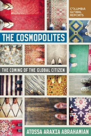The Cosmopolites: The Coming of the Global Citizen