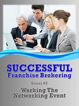 Working The Networking Event: Successful Franchise Brokering