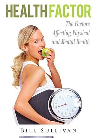 Health Factor : The Factors Affecting Physical And Mental Health