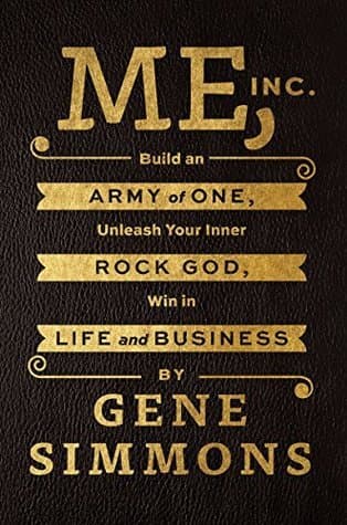Me, Inc.: Build an Army of One, Unleash Your Inner Rock God, Win in Life and Business
