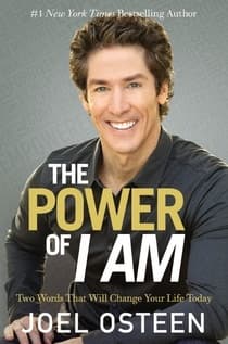 The Power of I Am: Two Words That Will Change Your Life Today