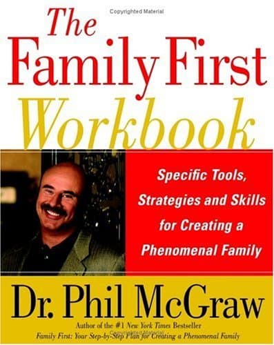 The Family First Workbook: Specific Tools, Strategies, and Skills for Creating a Phenomenal Family