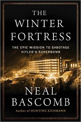 The Winter Fortress: The Epic Mission to Sabotage Hitler's Atomic Bomb