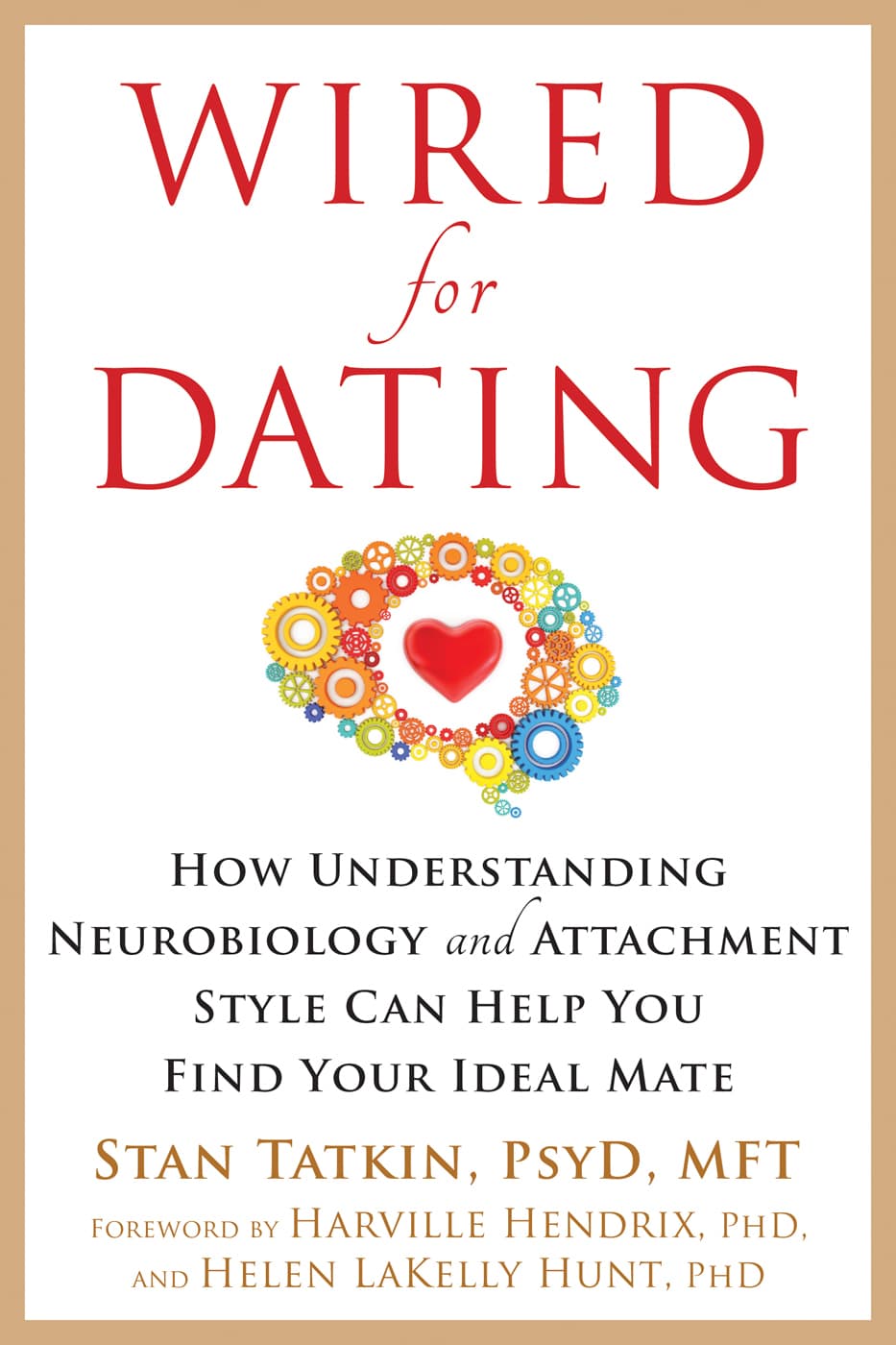 Wired for Dating: How Understanding Neurobiology and Attachment Style Can Help You Find Your Ideal Mate