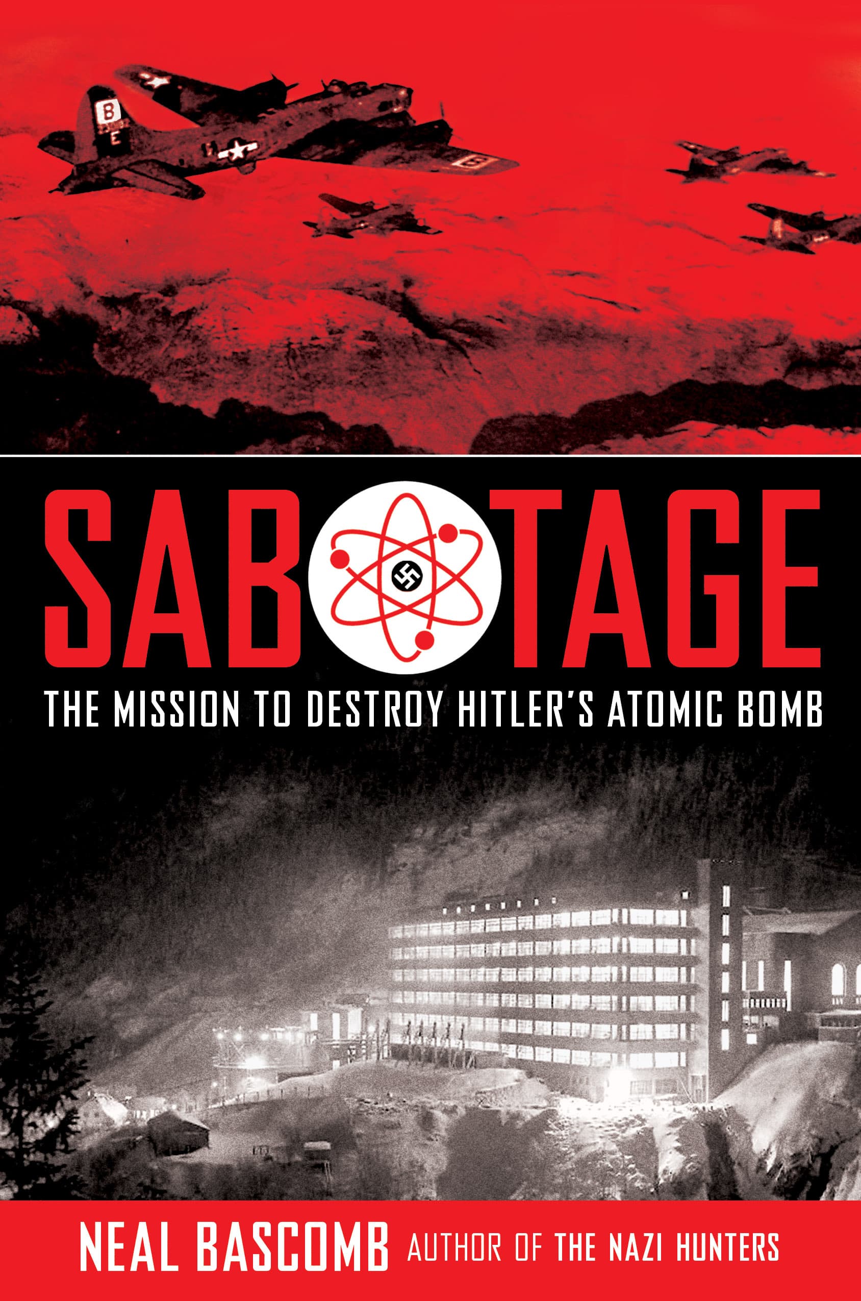 Sabotage: Mission to Destroy Hitler's Atomic Bomb