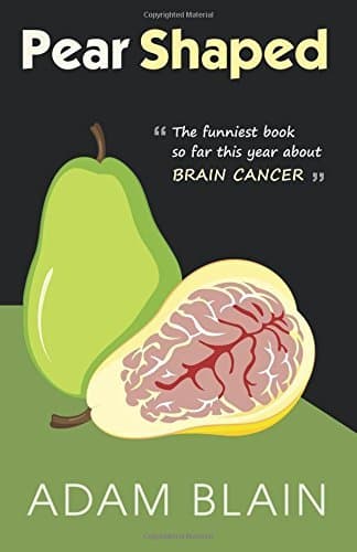 Pear Shaped: The Funniest Book So Far This Year About Brain Cancer