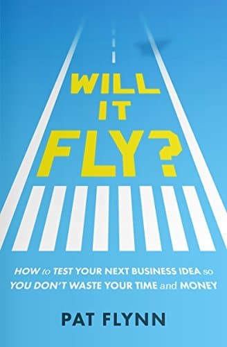 Will It Fly?: How to Test Your Next Business Idea So You Don't Waste Your Time and Money