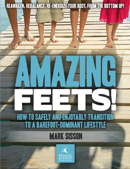 Amazing Feets: How to Safely and Enjoyably Transition to a Barefoot-Dominant Lifestyle