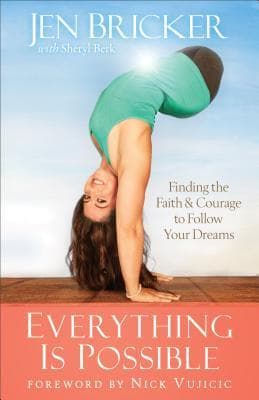 Everything Is Possible: Finding the Faith and Courage to Follow Your Dreams