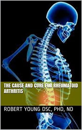 The Cause and Cure for Rheumatoid Arthritis