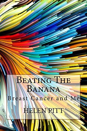 Beating The Banana: Breast Cancer and Me