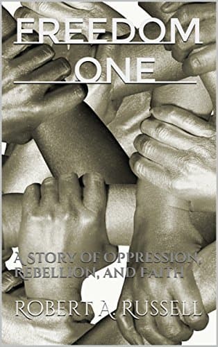 Freedom One: A Story of Oppression, Rebellion, and Faith