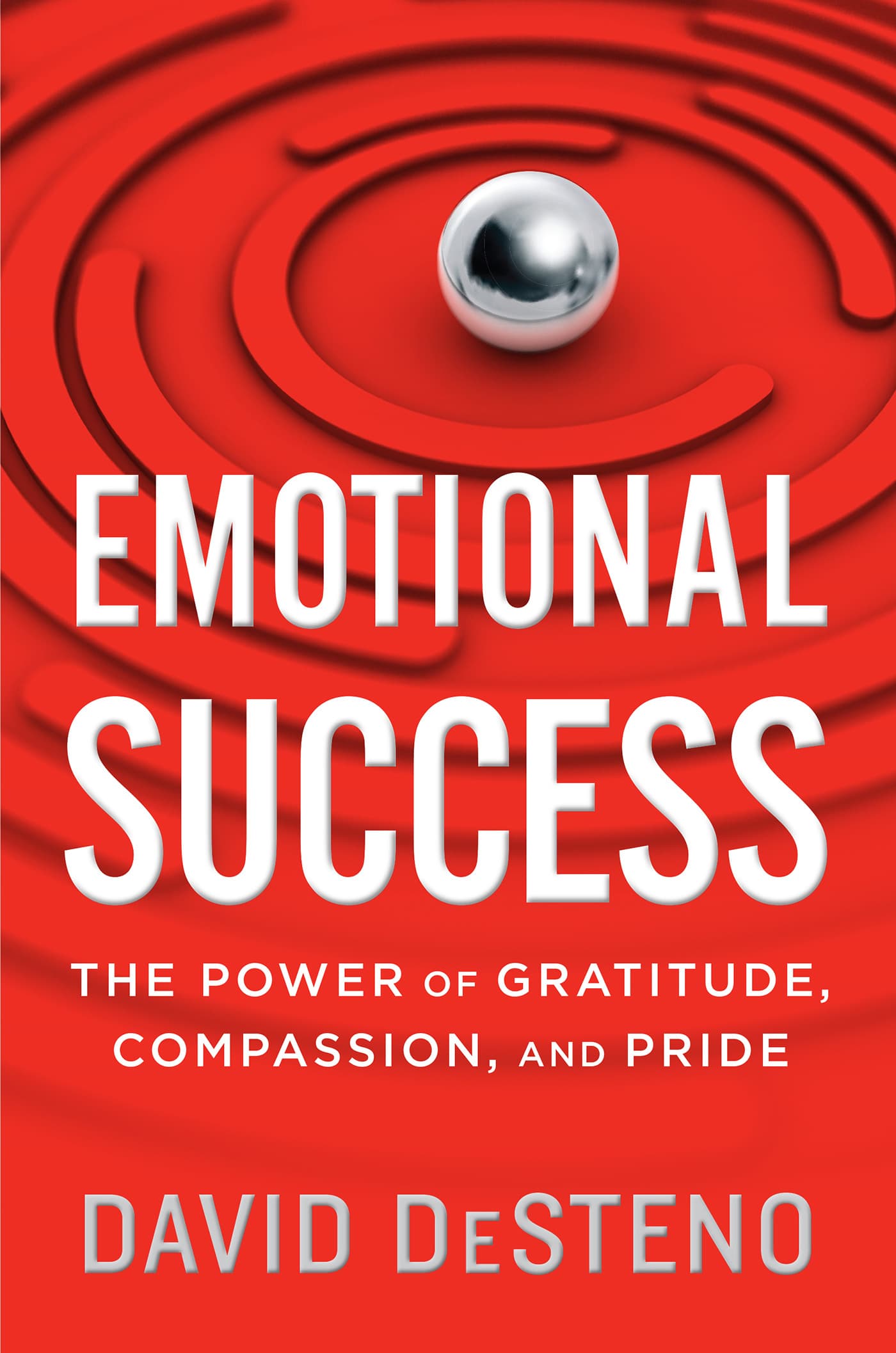 Emotional Success: The Power of Gratitude, Compassion, and Pride