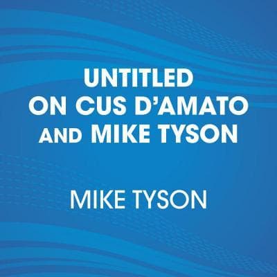 Iron Ambition: My Life With Cus D'amato